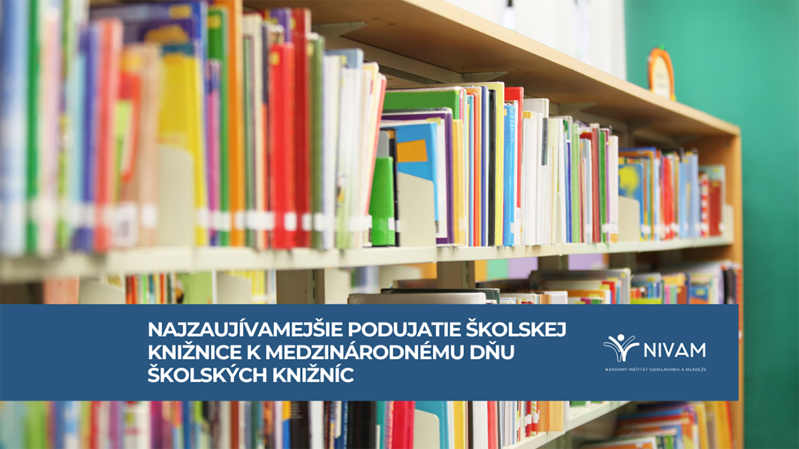NIVaM vyhlásil projekt o najzaujímavejšie podujatie školskej knižnice